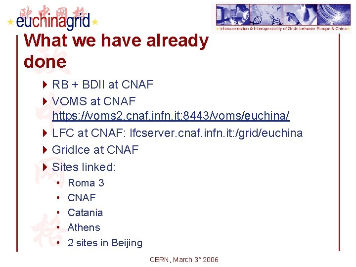 What we have already done 4 RB + BDII at CNAF 4 VOMS at