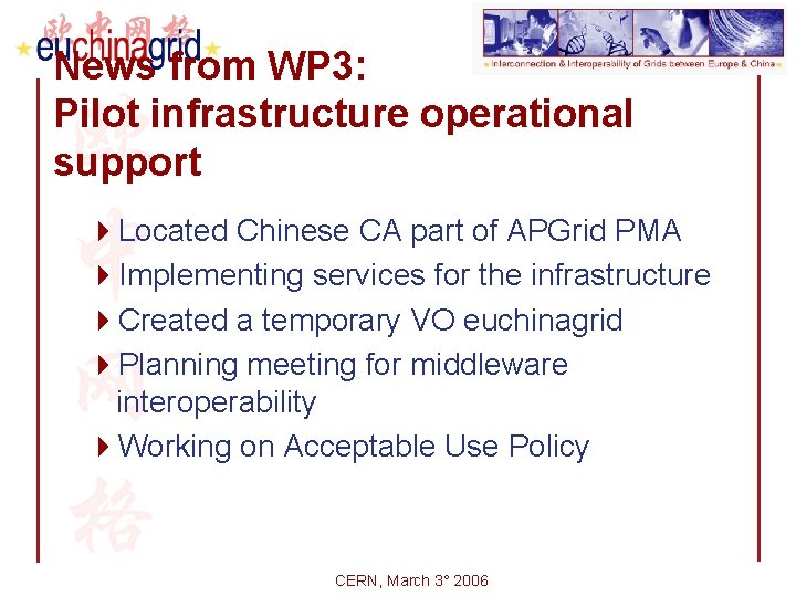 News from WP 3: Pilot infrastructure operational support 4 Located Chinese CA part of