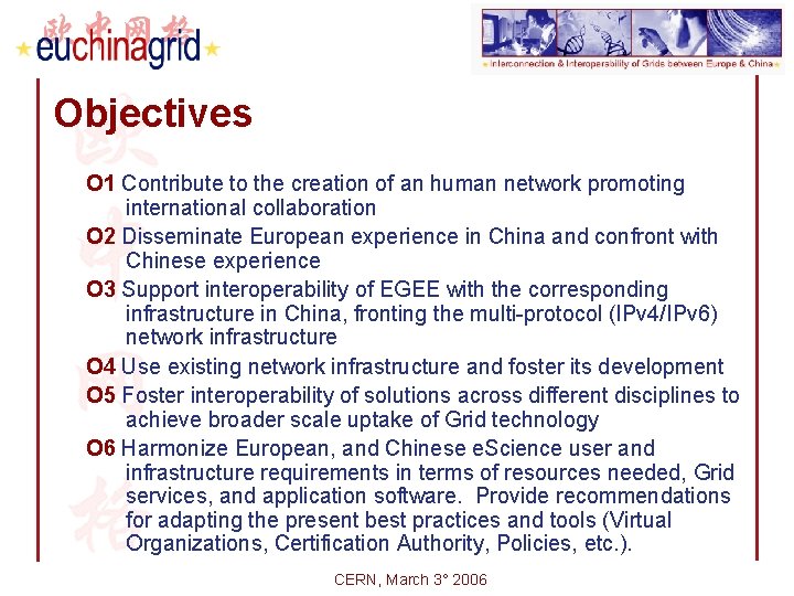 Objectives O 1 Contribute to the creation of an human network promoting international collaboration