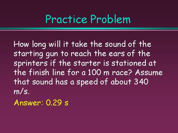 Practice Problem How long will it take the sound of the starting gun to