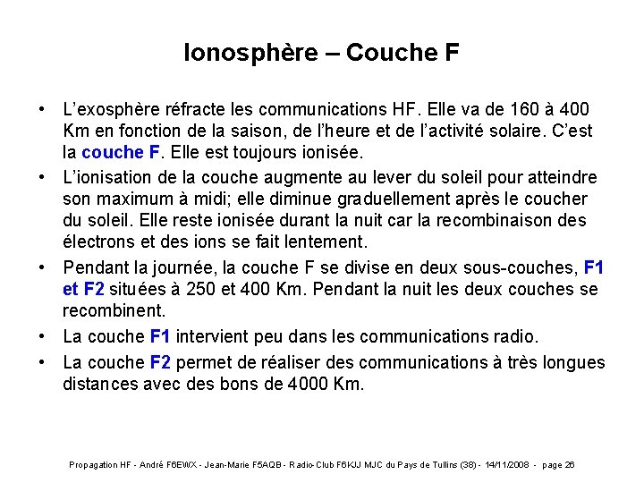 Ionosphère – Couche F • L’exosphère réfracte les communications HF. Elle va de 160