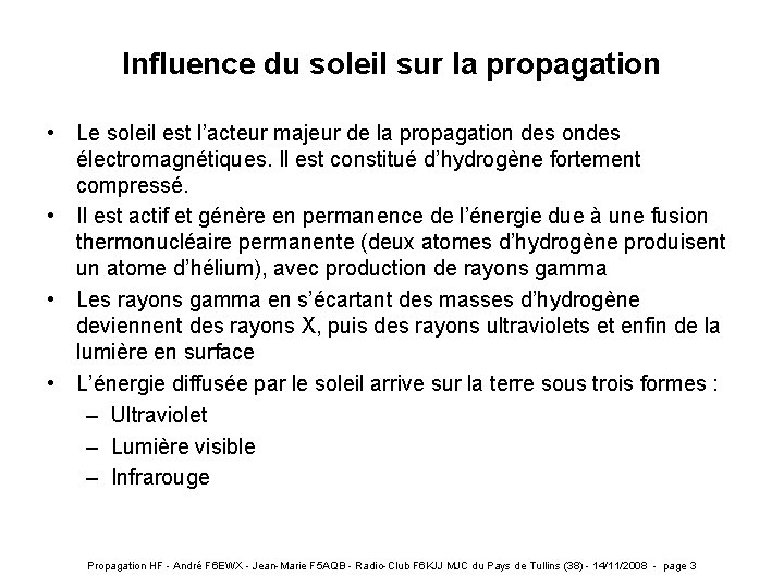 Influence du soleil sur la propagation • Le soleil est l’acteur majeur de la