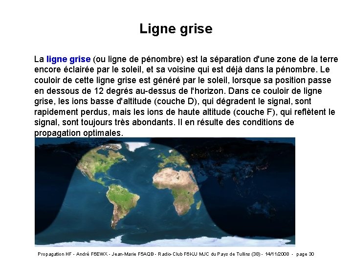 Ligne grise La ligne grise (ou ligne de pénombre) est la séparation d'une zone