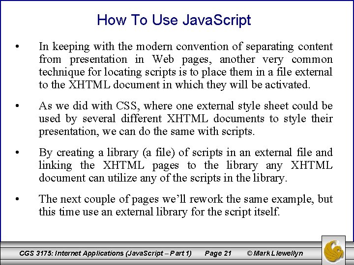 How To Use Java. Script • In keeping with the modern convention of separating