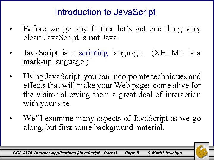 Introduction to Java. Script • Before we go any further let’s get one thing