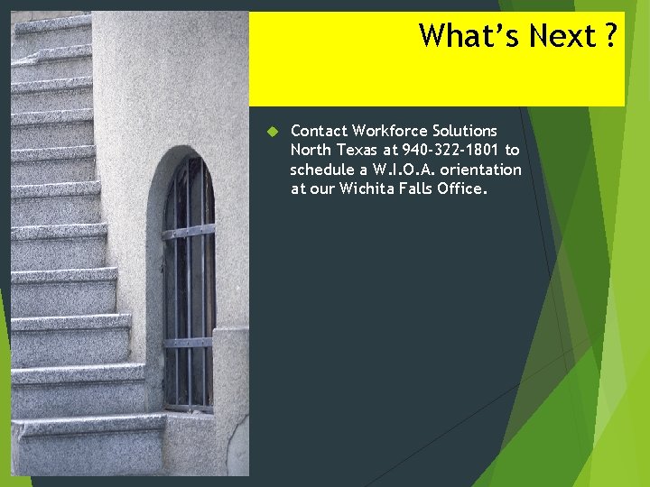What’s Next ? Contact Workforce Solutions North Texas at 940 -322 -1801 to schedule