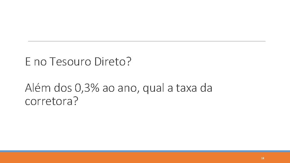 E no Tesouro Direto? Além dos 0, 3% ao ano, qual a taxa da