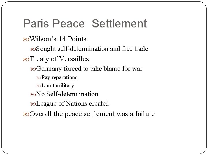 Paris Peace Settlement Wilson’s 14 Points Sought self-determination and free trade Treaty of Versailles