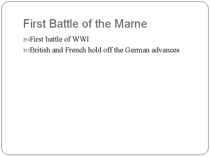 First Battle of the Marne First battle of WWI British and French hold off