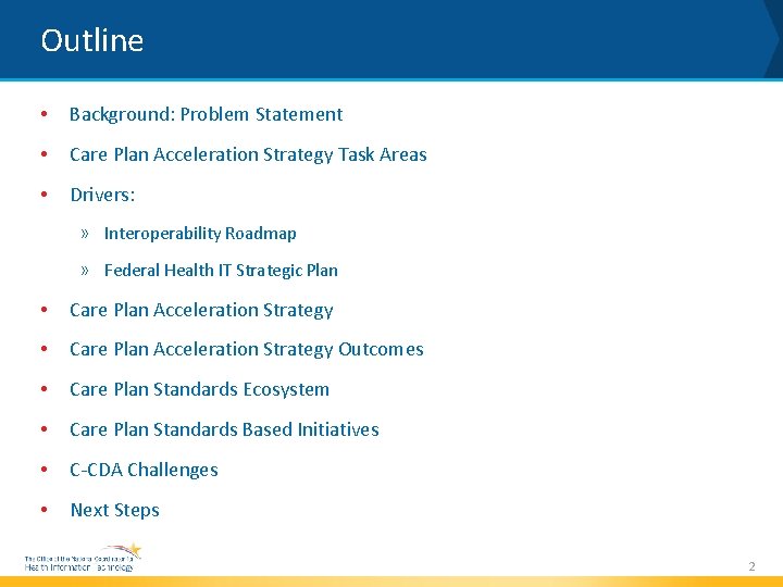 Outline • Background: Problem Statement • Care Plan Acceleration Strategy Task Areas • Drivers: