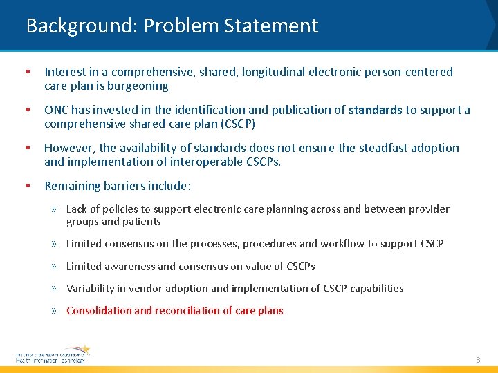 Background: Problem Statement • Interest in a comprehensive, shared, longitudinal electronic person-centered care plan