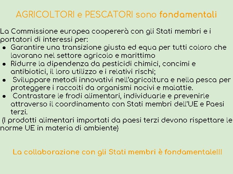 AGRICOLTORI e PESCATORI sono fondamentali La Commissione europea coopererà con gli Stati membri e