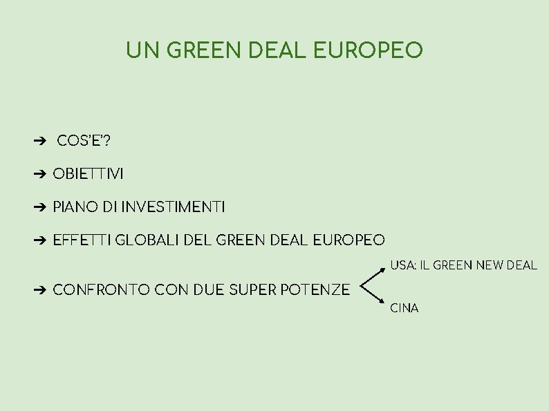 UN GREEN DEAL EUROPEO ➔ COS’E’? ➔ OBIETTIVI ➔ PIANO DI INVESTIMENTI ➔ EFFETTI