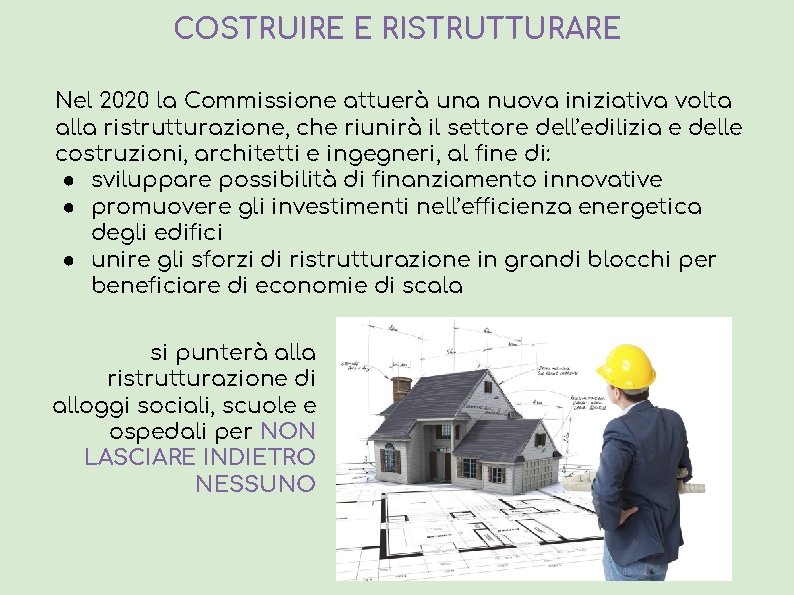 COSTRUIRE E RISTRUTTURARE Nel 2020 la Commissione attuerà una nuova iniziativa volta alla ristrutturazione,