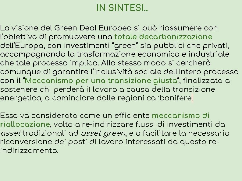 IN SINTESI. . La visione del Green Deal Europeo si può riassumere con l’obiettivo