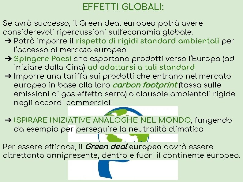 EFFETTI GLOBALI: Se avrà successo, il Green deal europeo potrà avere considerevoli ripercussioni sull’economia
