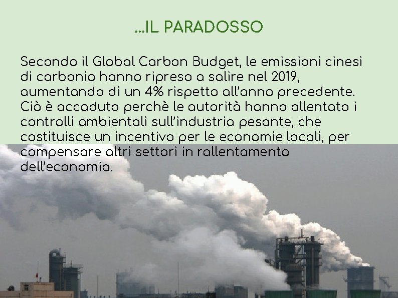 . . . IL PARADOSSO Secondo il Global Carbon Budget, le emissioni cinesi di