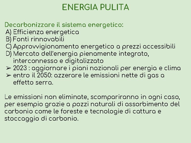 ENERGIA PULITA Decarbonizzare il sistema energetico: A) Efficienza energetica B) Fonti rinnovabili C) Approvvigionamento