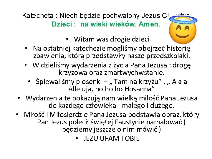 Katecheta : Niech będzie pochwalony Jezus Chrystus Dzieci : na wieki wieków. Amen. •