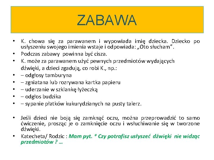 ZABAWA • K. chowa się za parawanem i wypowiada imię dziecka. Dziecko po usłyszeniu