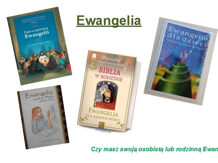 Ewangelia Czy masz swoją osobistą lub rodzinną Ewan 