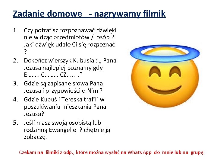 Zadanie domowe - nagrywamy filmik 1. Czy potrafisz rozpoznawać dźwięki nie widząc przedmiotów /