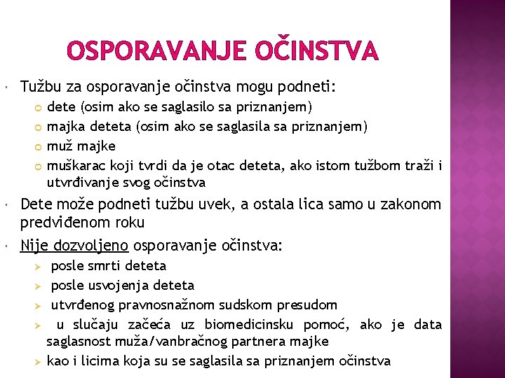 OSPORAVANJE OČINSTVA Tužbu za osporavanje očinstva mogu podneti: dete (osim ako se saglasilo sa