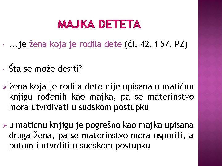 MAJKA DETETA . . . je žena koja je rodila dete (čl. 42. i