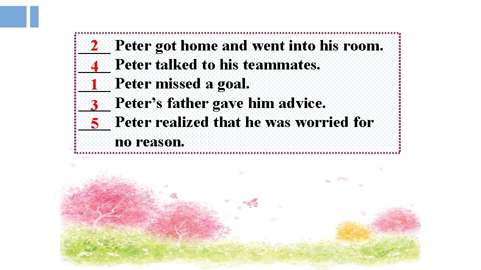 ____ 2 Peter got home and went into his room. ____ 4 Peter talked