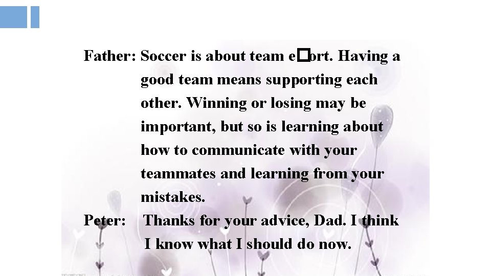 Father: Soccer is about team e�ort. Having a good team means supporting each other.