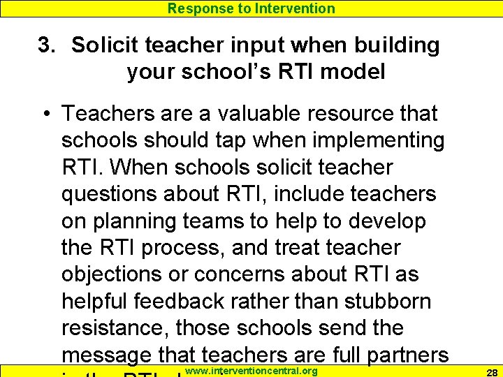 Response to Intervention 3. Solicit teacher input when building your school’s RTI model •