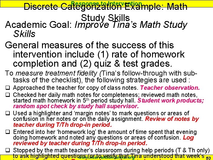 Response to Intervention Discrete Categorization Example: Math Study Skills Academic Goal: Improve Tina’s Math