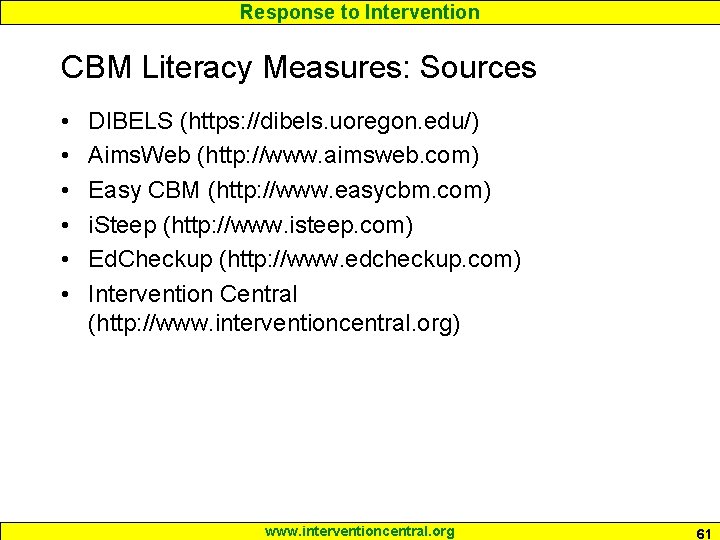 Response to Intervention CBM Literacy Measures: Sources • • • DIBELS (https: //dibels. uoregon.