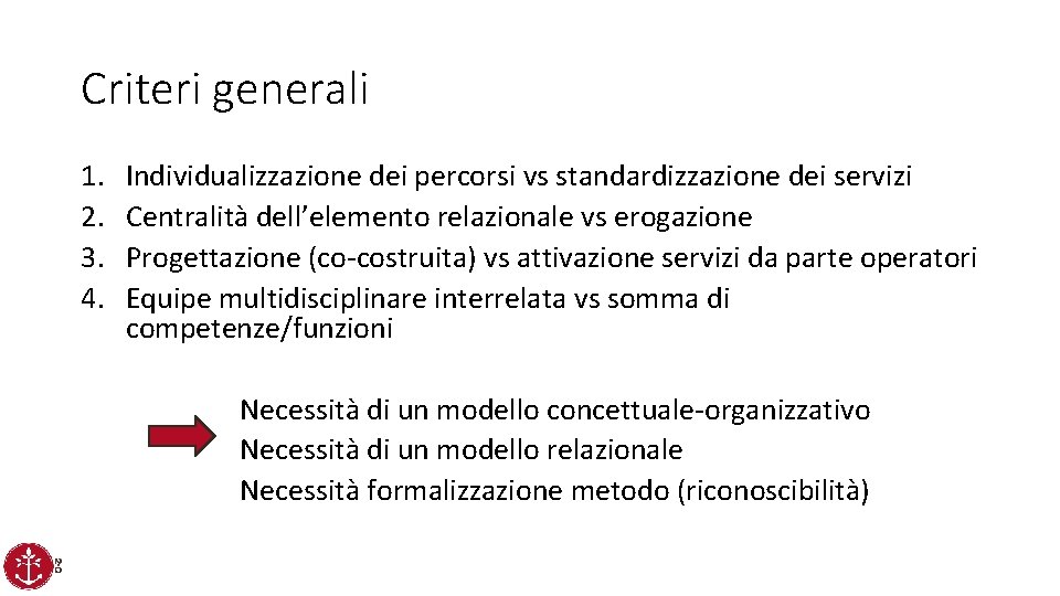 Criteri generali 1. 2. 3. 4. Individualizzazione dei percorsi vs standardizzazione dei servizi Centralità