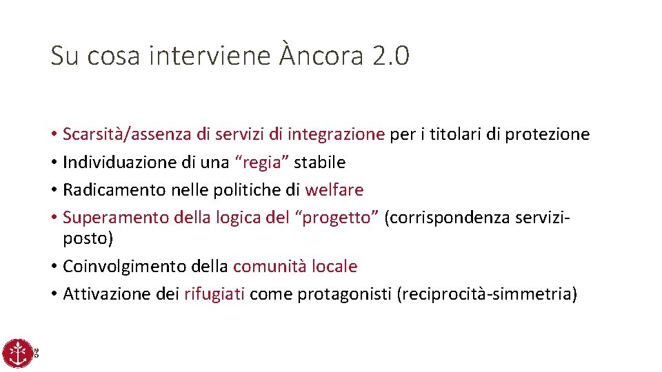 Su cosa interviene Àncora 2. 0 • Scarsità/assenza di servizi di integrazione per i