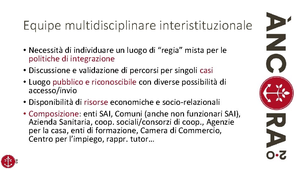 Equipe multidisciplinare interistituzionale • Necessità di individuare un luogo di “regia” mista per le