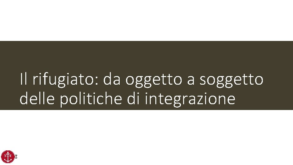 Il rifugiato: da oggetto a soggetto delle politiche di integrazione 