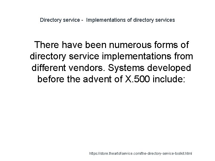 Directory service - Implementations of directory services 1 There have been numerous forms of