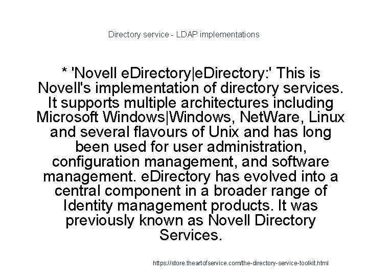Directory service - LDAP implementations * 'Novell e. Directory|e. Directory: ' This is Novell's