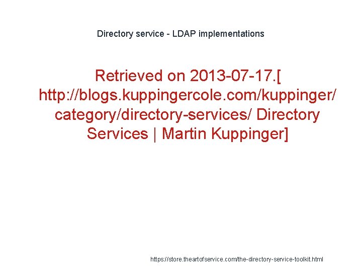 Directory service - LDAP implementations Retrieved on 2013 -07 -17. [ http: //blogs. kuppingercole.