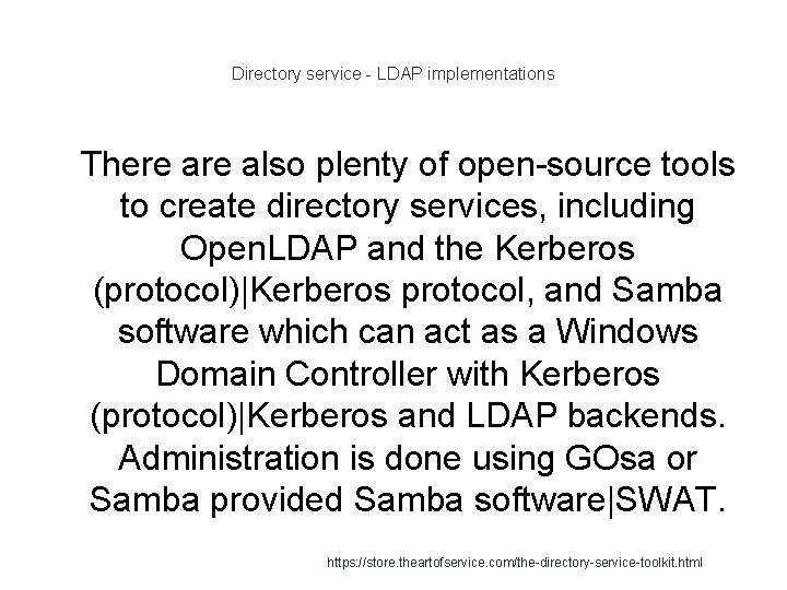 Directory service - LDAP implementations 1 There also plenty of open-source tools to create