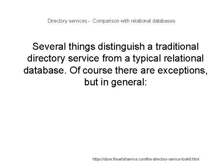 Directory services - Comparison with relational databases Several things distinguish a traditional directory service