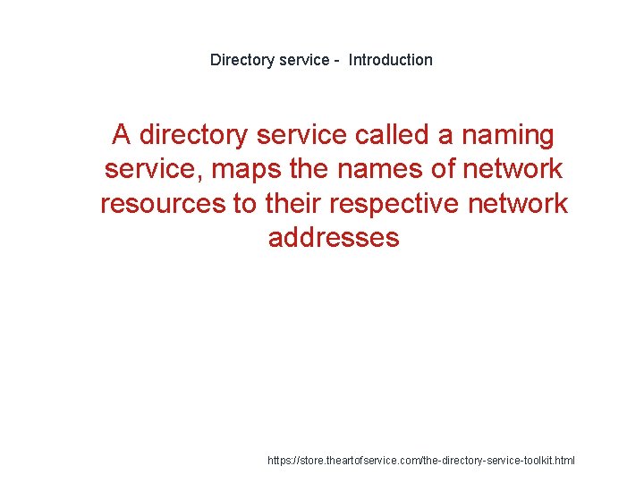 Directory service - Introduction 1 A directory service called a naming service, maps the