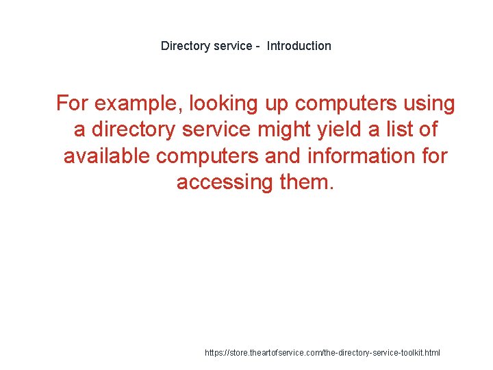 Directory service - Introduction 1 For example, looking up computers using a directory service