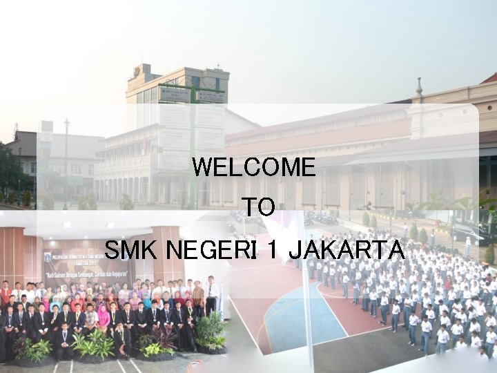 WELCOME TO SMK NEGERI 1 JAKARTA 