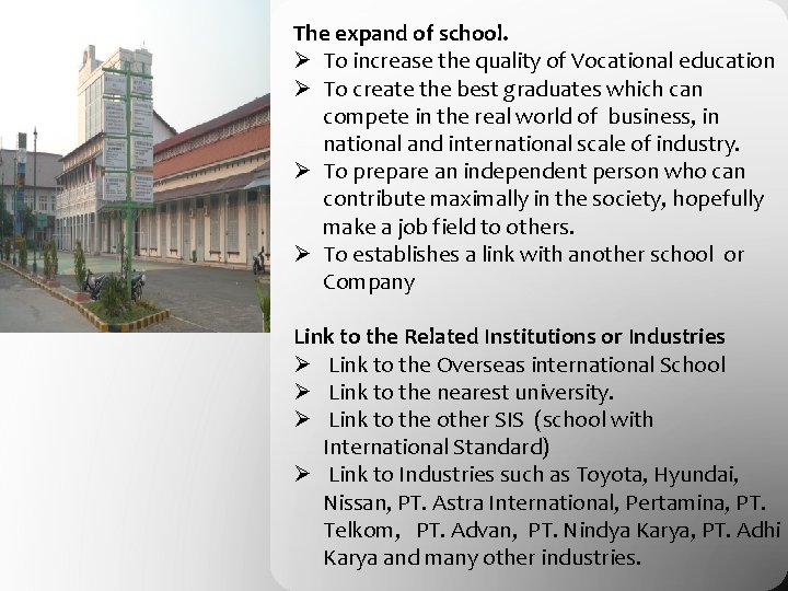 The expand of school. Ø To increase the quality of Vocational education Ø To