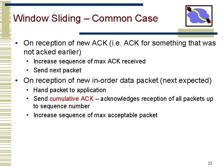Window Sliding – Common Case • On reception of new ACK (i. e. ACK