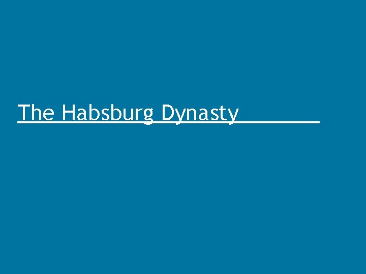 The Habsburg Dynasty 