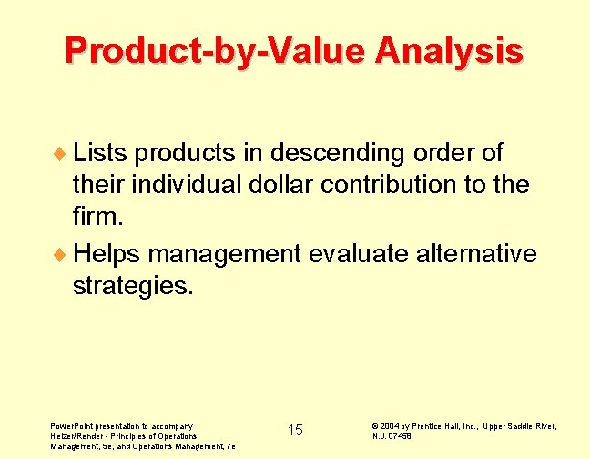 Product-by-Value Analysis ¨ Lists products in descending order of their individual dollar contribution to