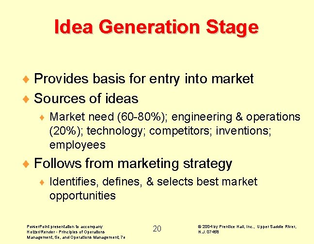 Idea Generation Stage ¨ Provides basis for entry into market ¨ Sources of ideas